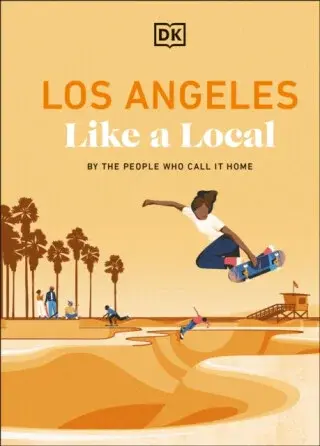 Los Angeles Like a Local - DK Travel