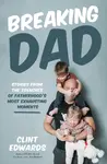 Breaking Dad - Clint Edwards
