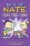 Big Nate: Thunka, Thunka, Thunka - Lincoln Peirce