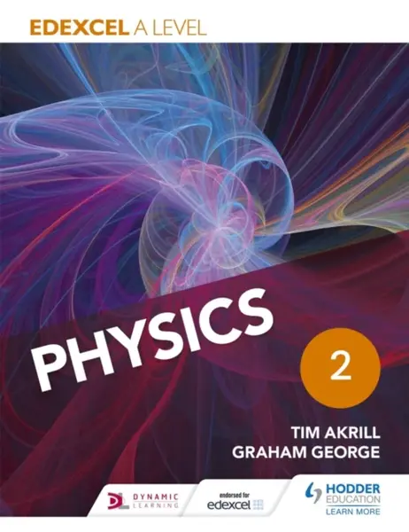 Edexcel A Level Physics Student Book 2 - Graham George, Tim Akrill