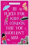 111 Places for Kids in London That You Shouldn't Miss - Alicia Edwards