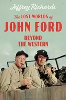 The Lost Worlds of John Ford - Jeffrey  Richards