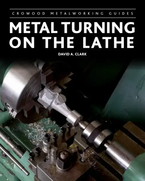 Metal Turning on the Lathe - David Clark