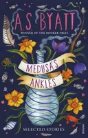 Medusaâ€™s Ankles - A. S. Byattová