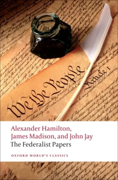 The Federalist Papers - Alexander Hamilton, John Jay, Lawrence  Goldman, James Madison