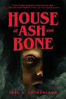 House of Ash and Bone - JoelA. Sutherland