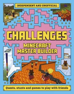 Master Builder: Minecraft Challenges - Welbeck Children's Books