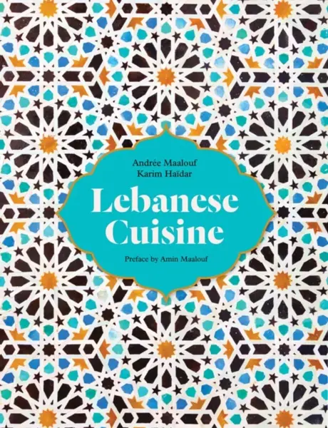 Lebanese Cuisine - Andree Maalouf, Karim Haidar