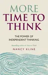 More Time to Think - Nancy Kline