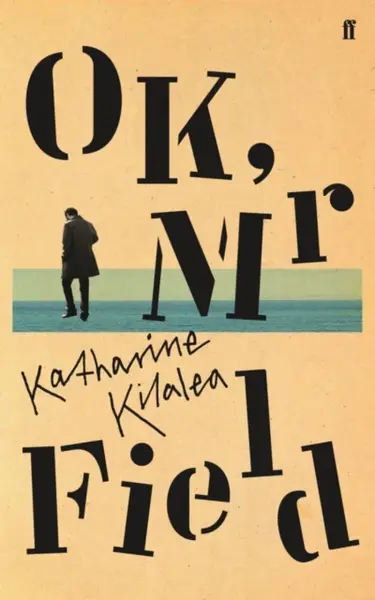 OK, Mr Field - Katharine Kilalea