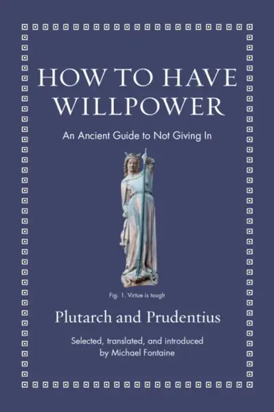How to Have Willpower - Prudentius, Plutarch
