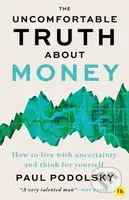 Uncomfortable Truth About Money (How to live with uncertainty and think for yourself) - kniha z kategorie Finance