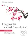 Diagnostika v čínské medicíně - Obsáhlý průvodce - C.Ac., Giovanni Maciocia