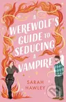 A Werewolf's Guide to Seducing a Vampire - Sarah Hawley - kniha z kategorie Fantasy