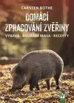 Domácí zpracování zvěřiny (Výbava, bourání masa, recepty) - kniha z kategorie Podle potraviny