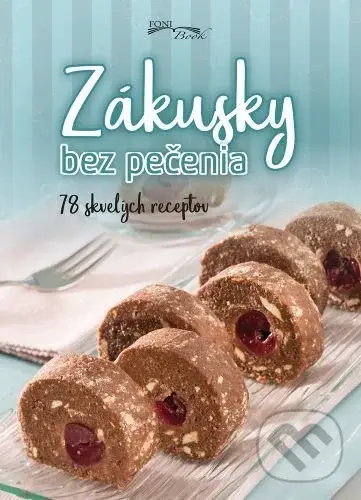 Zákusky bez pečenia (78 skvelých receptov)