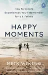 Happy Moments (How to Create Experiences You’ll Remember for a Lifetime) - kniha z kategorie Motivace a seberozvoj