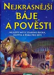 Nejkrásnější báje a pověsti - kniha z kategorie Mýty, pověsti a legendy