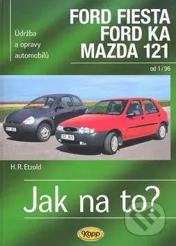 Ford Fiesta, Ford Ka, Mazda 121 od 1/96 (Údržba a opravy automobilů č. 52) - kniha z kategorie Přírodní vědy a technika