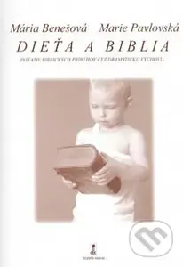 Dieťa a Biblia (Poňatie biblických príbehov cez dramatickú výchovu) - kniha z kategorie Pedagogika