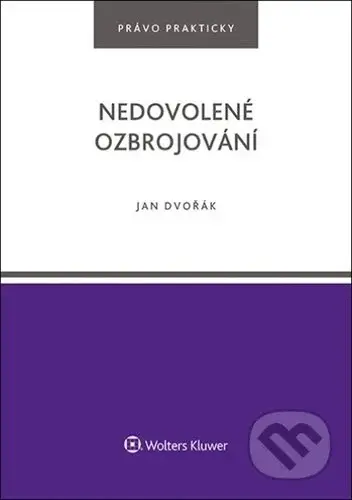 Nedovolené ozbrojování - Jan Dvořák - kniha z kategorie Odborné a naučné
