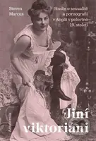 Jiní viktoriáni (Studie o sexualitě a pornografii v Anglii v polovině 19. století) - kniha z kategorie Historie