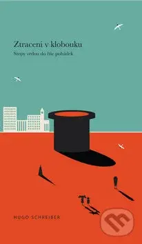 Ztraceni v klobouku (Stopy vedou do říše pohádek) - Hugo Schreiber - kniha z kategorie Pohádky