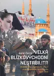 Velká blízkovýchodní nestabilita (Arabské jaro, porevoluční chaos a nerovnoměrná modernizace 1950–2015) - kniha z kategorie Historie
