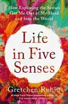 Life in Five Senses (How Exploring the Senses Got Me Out of My Head and Into the World) - kniha z kategorie Motivace a seberozvoj