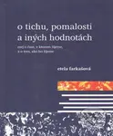 O tichu, pomalosti a iných hodnotách (Esej o čase, v ktorom žijeme, a o tom, ako ho žijeme) - kniha z kategorie Eseje, úvahy a glosy