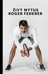Živý mýtus Roger Federer - Milan Hanuš - kniha z kategorie Životopisy
