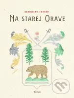 Na starej Orave - Branislav Chovan - kniha z kategorie 20. století