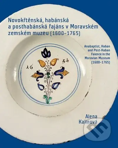 Novokřtěnská, habánská a posthabánská fajáns v Moravském zemském muzeu (1600-1765) - kniha z kategorie Keramika