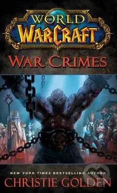 World of Warcraft: War Crimes - Christie Golden - kniha z kategorie Sci-fi, fantasy a komiksy