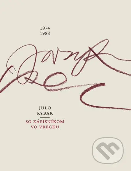 So zápisníkom vo vrecku 1974-1983 - Julo Rybák - kniha z kategorie Beletrie