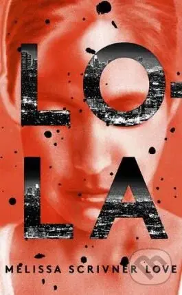 Lola - Melissa Scrivner Love - kniha z kategorie Thrillery