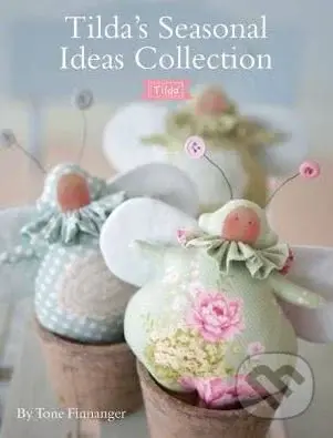 Tilda's Seasonal Ideas Collection - Tone Finnanger - kniha z kategorie Hobby