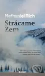 Strácame Zem (Nedávna história) - Nathaniel Rich - kniha z kategorie Reportáže a publicistika
