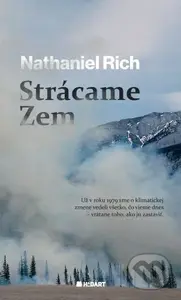 Strácame Zem (Nedávna história) - Nathaniel Rich - kniha z kategorie Reportáže a publicistika