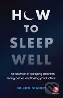How to Sleep Well (The Science of Sleeping Smarter, Living Better, and Being Productive) - kniha z kategorie Psychologie