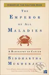 Emperor of All Maladies (A Biography of Cancer) - Siddhartha Mukherjee - kniha z kategorie Humanitní a společenské vědy