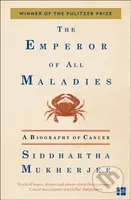 Emperor of All Maladies (A Biography of Cancer) - Siddhartha Mukherjee - kniha z kategorie Humanitní a společenské vědy