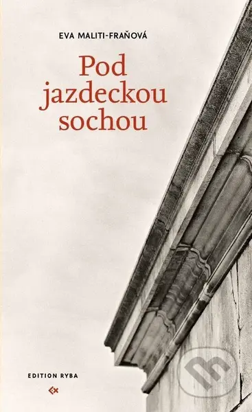 Pod jazdeckou sochou - Eva Maliti-Fraňová - kniha z kategorie Společenská beletrie