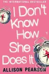 I Don't Know How She Does it - Allison Pearson - kniha z kategorie Beletrie