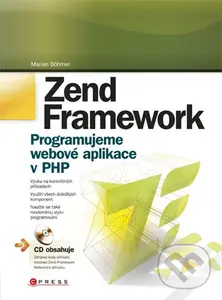 Zend Framework (Programujeme webové aplikace v PHP) - Marian Böhmer