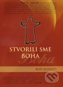 Stvorili sme Boha (Boh (jediný)?) - Pavel Paulik - kniha z kategorie Křesťanství
