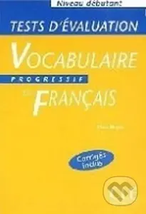 Vocabulaire progressif du francais: Débutant Tests d´évaluation - kniha z kategorie Jazykové učebnice a slovníky