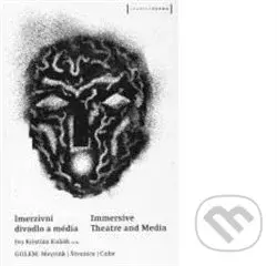 Imerzivní divadlo a média / Immersive Theatre and Media - kniha z kategorie Divadlo