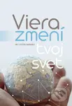 Viera zmení tvoj svet - Lester Sumrall - kniha z kategorie Duchovní život