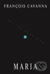 Maria - Francois Cavanna - kniha z kategorie Společenská beletrie